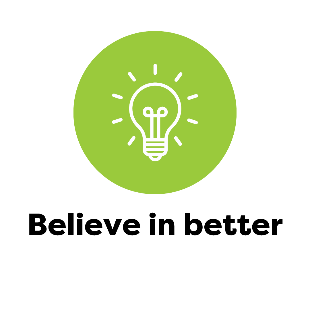 Believe in better